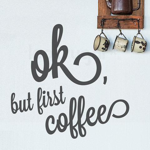 OK BUT FIRST COFFEE VINYL DECAL