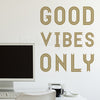 GOOD VIBES ONLY WALL DECAL