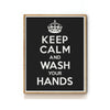 KEEP CALM AND WASH YOUR HANDS ART PRINT